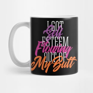 Self Esteem Out of my Butt Mug